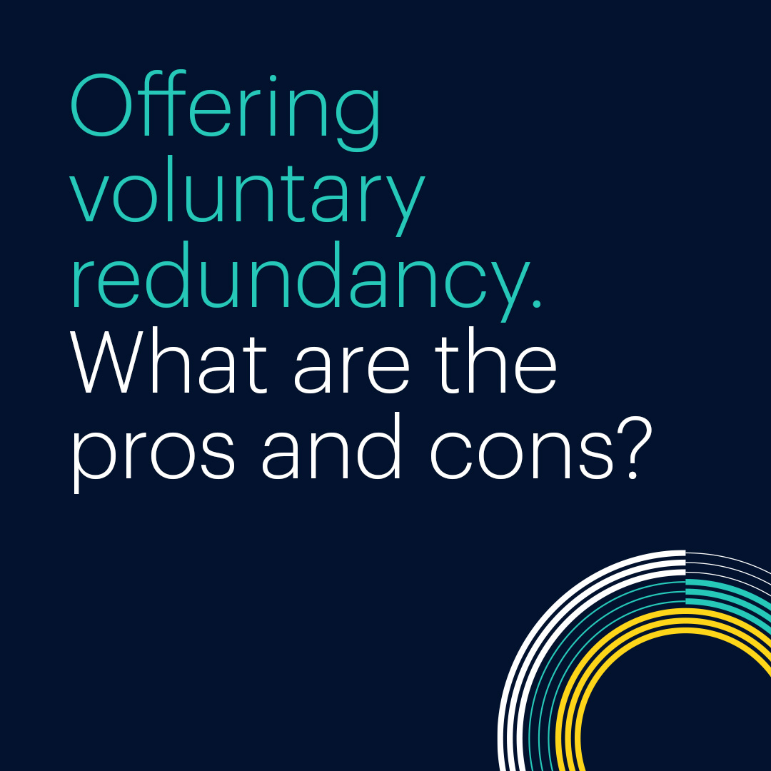 Offering voluntary redundancy: what are the pros and cons?